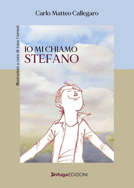 Io mi chiamo Stefano - Carlo Matteo Callegaro - copertina