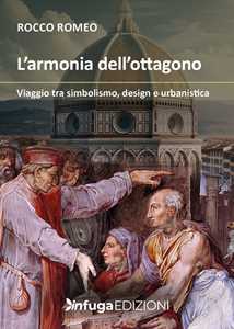 L'armonia dell'ottagono. Viaggio tra simbolismo, design e urbanistica