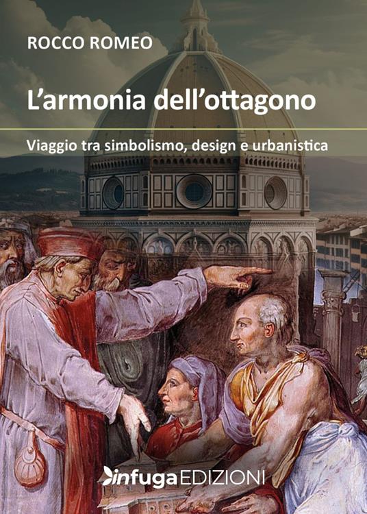 L'armonia dell'ottagono. Viaggio tra simbolismo, design e urbanistica - Rocco Romeo - copertina