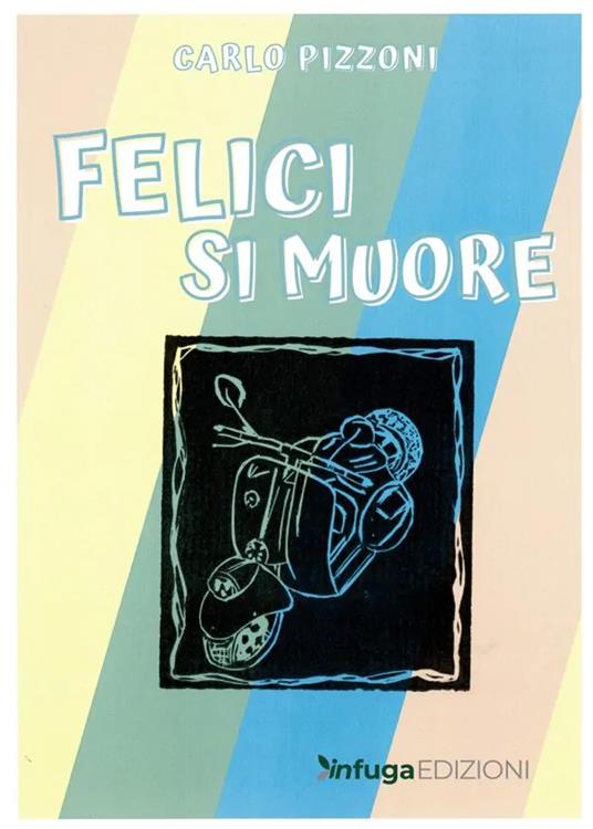 Felici si muore - Carlo Pizzoni - copertina