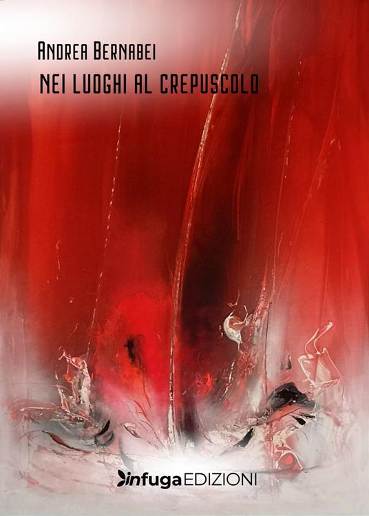 Nei luoghi al crepuscolo - Andrea Bernabei - copertina