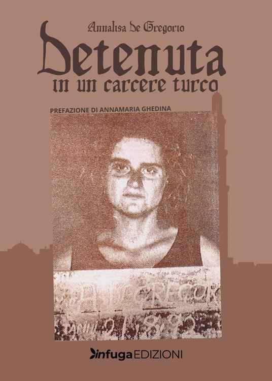 Detenuta in un carcere turco - Annalisa De Gregorio - copertina