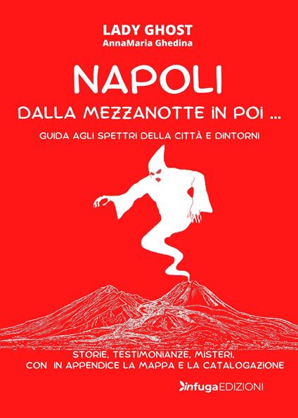 Napoli dalla mezzanotte in poi... Guida agli spettri della città e dintorni - Annamaria Ghedina - copertina