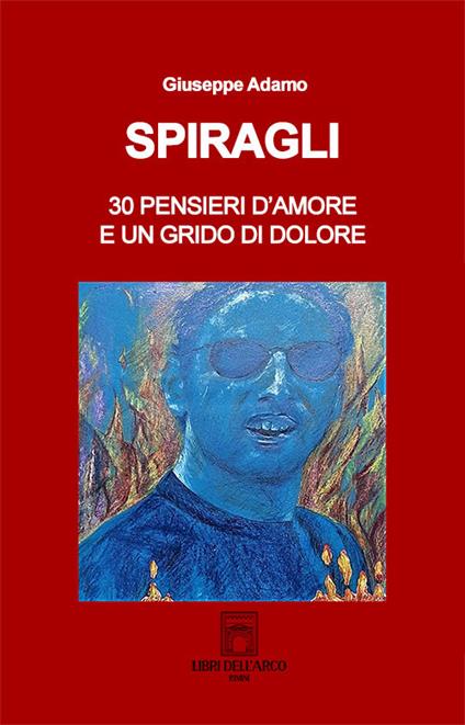 Spiragli. 30 pensieri d'amore e un grido di dolore - Giuseppe Adamo - copertina