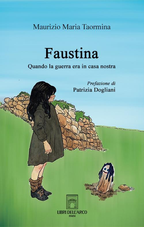 Faustina. Quando la guerra era in casa nostra - Maurizio Maria Taormina - copertina