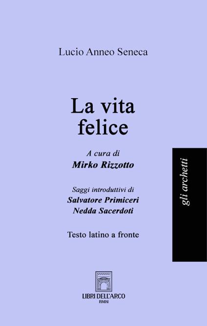 La vita felice. Testo latino a fronte - Lucio Anneo Seneca - copertina