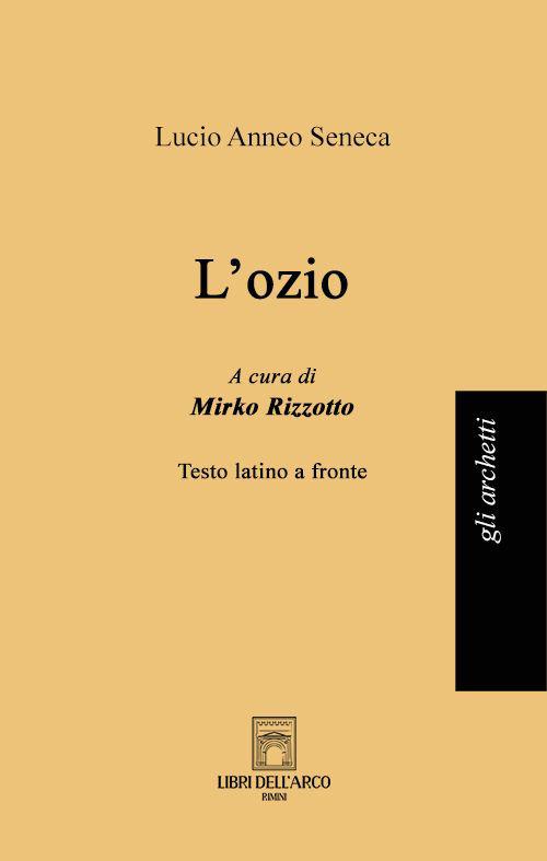 L'ozio. Testo latino a fronte - Lucio Anneo Seneca - copertina