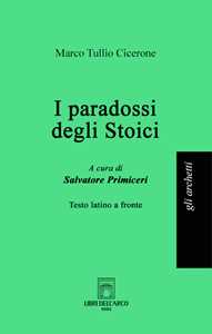I paradossi degli stoici. Testo latino a fronte. Ediz. bilingue