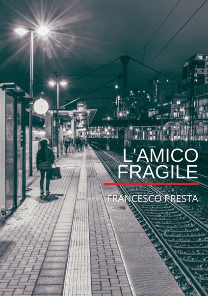 L'amico fragile - Francesco Presta - copertina