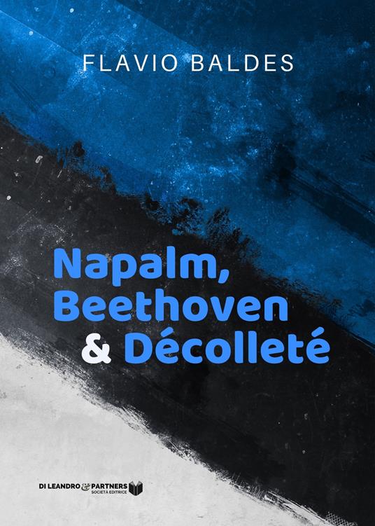 Napalm, Beethoven & Décolleté - Flavio Baldes - copertina