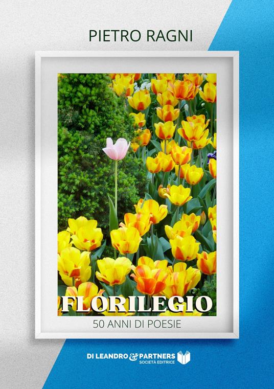 Florilegio. 50 anni di poesie - Pietro Ragni - copertina