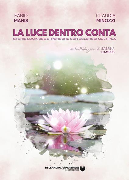 La luce dentro conta. Storie luminose di persone con sclerosi multipla - Fabio Manis,Claudia Minozzi - copertina