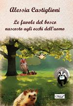 Le favole del bosco nascosto agli occhi dell'uomo