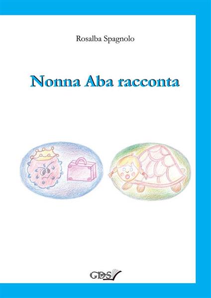 Nonna Aba racconta - Rosalba Spagnolo - copertina