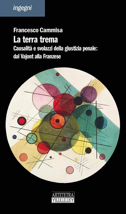 La terra trema. Causalità e svolazzi della giustizia penale: dal Vajont alla Franzese. Nuova ediz. - Francesco Cammisa - copertina