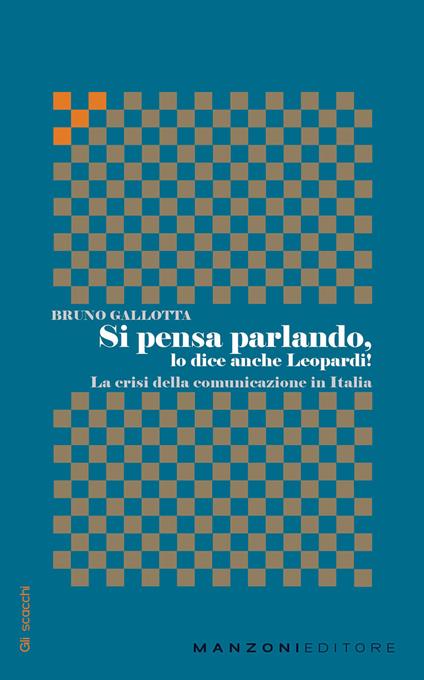 Si pensa parlando, lo dice anche Leopardi! La crisi della comunicazione in Italia - Bruno Gallotta - copertina