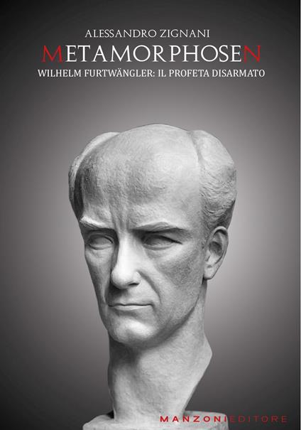 Metamorphosen. Wilhelm Furtängler. Il profeta disarmato - Alessandro Zignani - copertina
