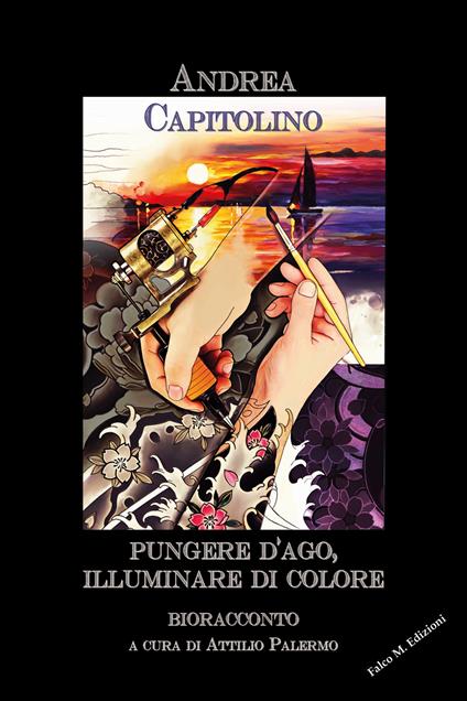 Pungere d'ago, illuminare di colore. Bioracconto - Andrea Capitolino - copertina