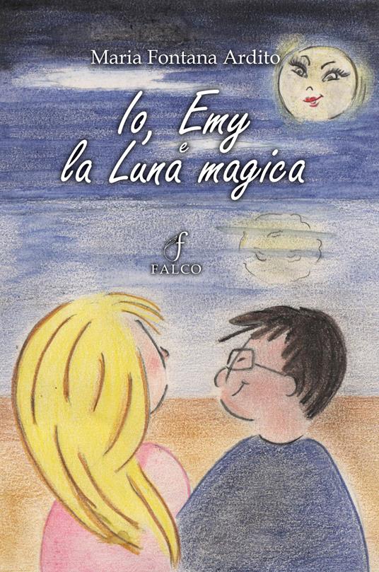 Io, Emy e la Luna magica - Maria Fontana Ardito - copertina