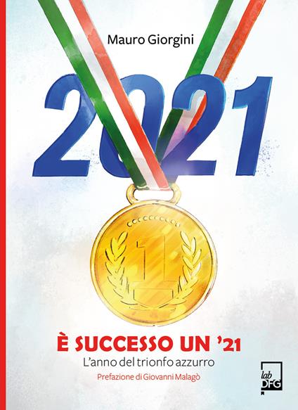 È successo un '21. L'anno del trionfo azzurro - Mauro Giorgini - copertina