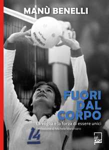 Fuori dal corpo. La voglia e la forza di essere unici