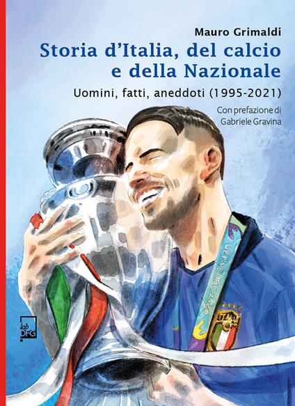 Storia d'Italia del Calcio e della Nazionale 1995 - 2021 - Mauro Grimaldi - ebook