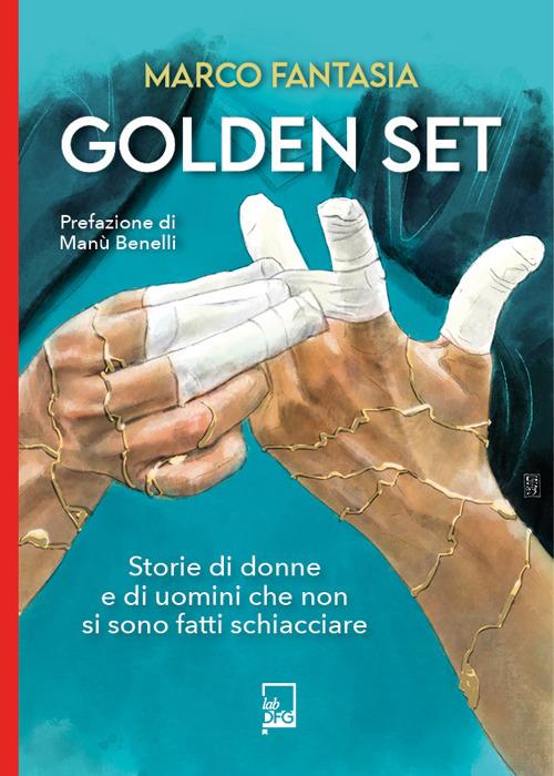 Golden set. storie di donne e di uomini che non si sono fatti schiacciare - Marco Fantasia - copertina
