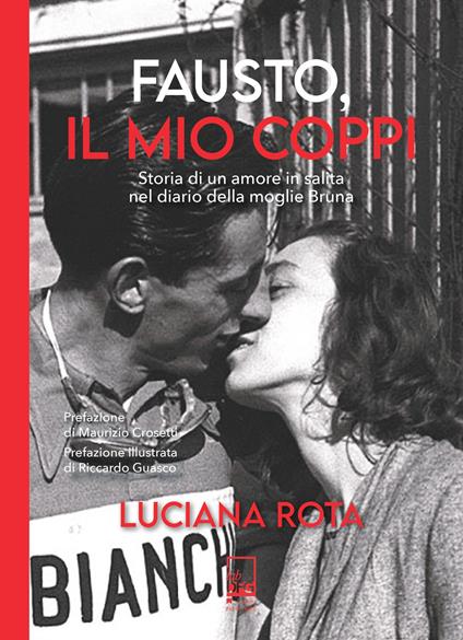 Fausto, il mio Coppi. Storia di un amore in salita nel diario della moglie Bruna - Luciana Rota - copertina