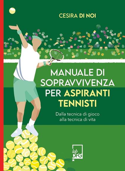 Manuale di sopravvivenza per aspiranti tennisti - Cesira di Noi - copertina