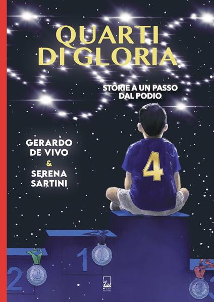 Quarti di gloria. Storie a un passo dal podio - Gerardo De Vivo,Serena Sartini - copertina