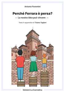 Perché Ferrara è persa? La nostra idea può vincere