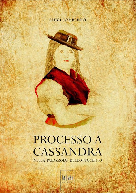 Processo a Cassandra. Nella Palazzolo dell'Ottocento - Luigi Lombardo - copertina