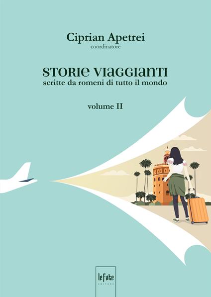 Storie viaggianti. Scritte da romeni di tutto il mondo. Vol. 2 - copertina