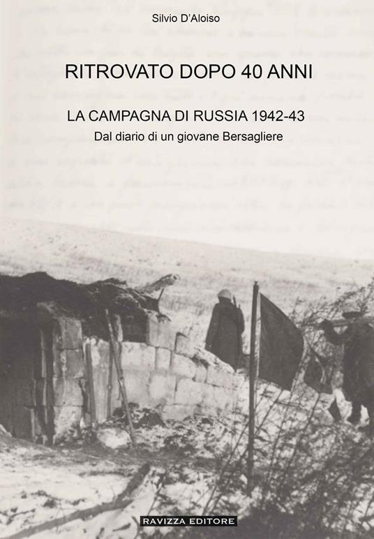 Ritrovato dopo 40 anni. La Campagna di Russia 1942-43. Ediz. ampliata - Silvio D'Aloiso - copertina