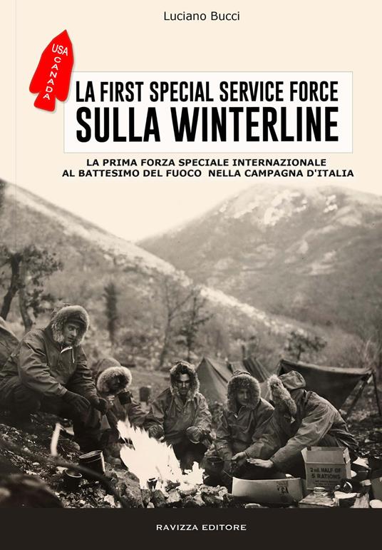 La First Special Service Force. La prima forza speciale internazionale al battesimo del fuoco nella Campagna d'Italia - Luciano Bucci - copertina