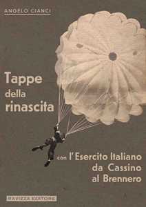 Tappe della rinascita con l'Esercito Italiano da Cassino al Brennero. Ediz. limitata