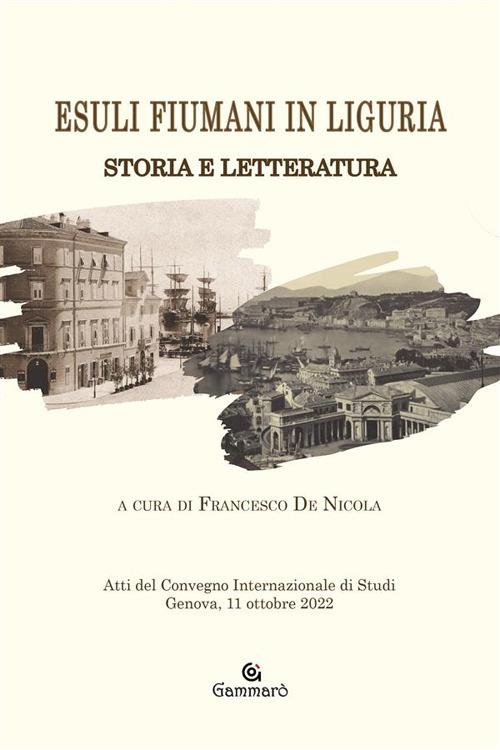 Esuli fiumani in Liguria. Storia e letteratura - Francesco De Nicola - ebook