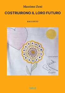 Costruirono il loro futuro