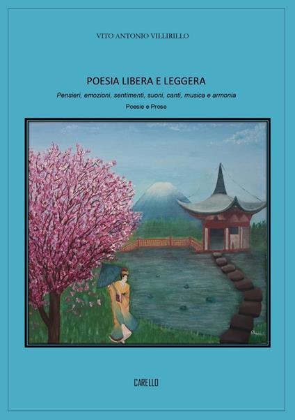 Poesia libera e leggera. Pensieri, emozioni, sentimenti, suoni, canti, musica e armonia - Vito Antonio Villirillo - copertina