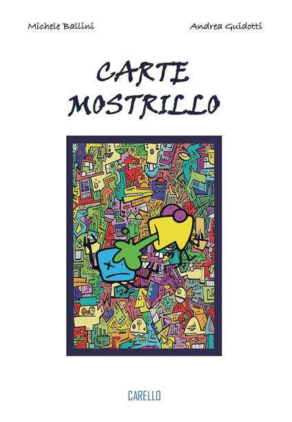 Carte mostrillo. Ediz. illustrata - Michele Ballini,Andrea Guidotti - copertina
