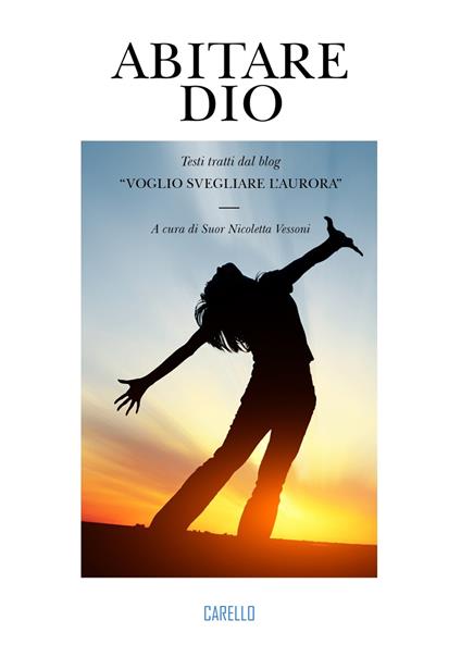Abitare Dio. Testi tratti dal blog «Voglio svegliare l’aurora» - copertina