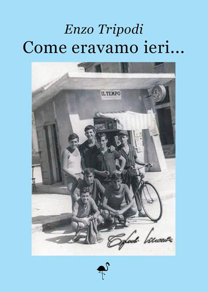 Come eravamo ieri... - Enzo Tripodi - copertina