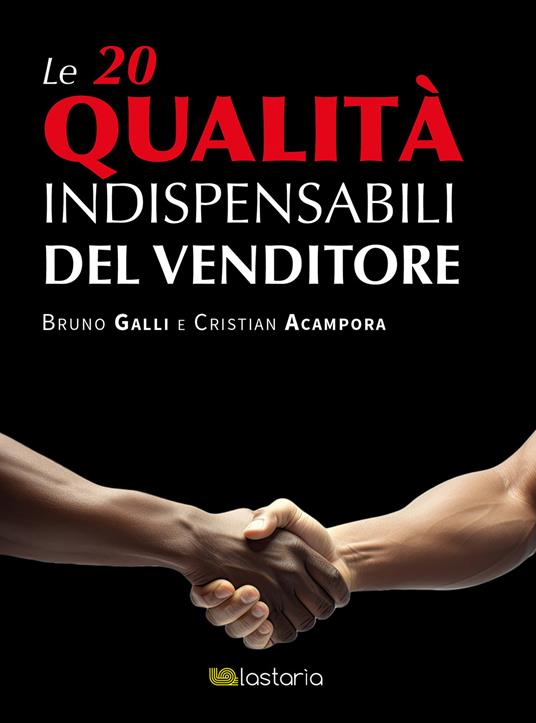 Le 20 qualità indispensabili del venditore - Bruno Galli,Cristian Acampora - copertina