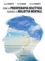 Come la psicoterapia eclettica guarisce la malattia mentale