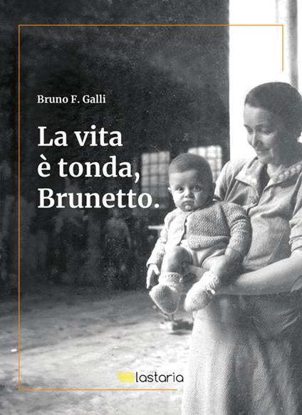 La vita è tonda, Brunetto - Bruno F. Galli - ebook