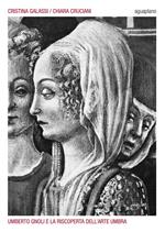 Umberto Gnoli e la riscoperta dell'arte umbra. Ediz. illustrata