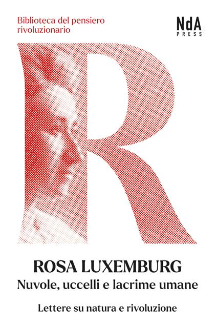 Nuvole, uccelli e lacrime umane. Lettere su natura e rivoluzione - Rosa Luxemburg - copertina