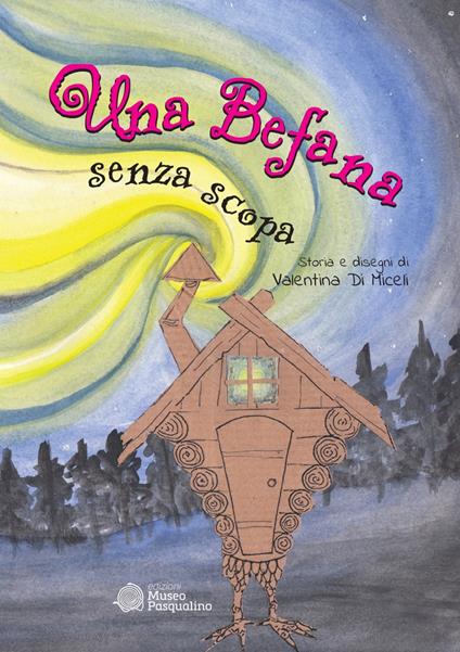 Una Befana senza scopa. Ediz. illustrata - Valentina Di Miceli - copertina