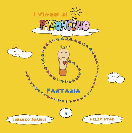 Fantasia. I viaggi di Palloncino. Ediz. illustrata. Vol. 4 - Lorenzo Sbrinci - copertina