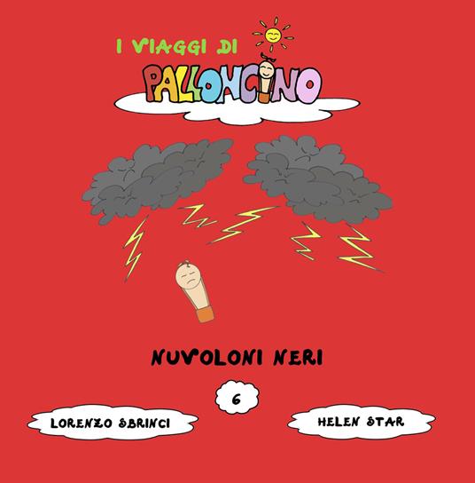Nuvoloni neri. I viaggi di Palloncino. Ediz. illustrata. Vol. 6 - Lorenzo Sbrinci - copertina
